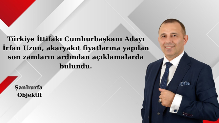 İrfan Uzun: Akaryakıt Zamları Milletin Geçim Yükünü Daha da Ağırlaştırıyor